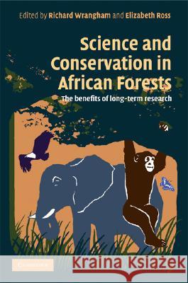Science and Conservation in African Forests: The Benefits of Longterm Research Richard Wrangham Elizabeth Ross 9780521896016 Cambridge University Press - książka