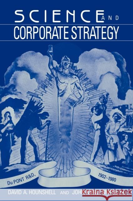 Science and Corporate Strategy: Du Pont R and D, 1902-1980 Hounshell, David A. 9780521028523 Cambridge University Press - książka
