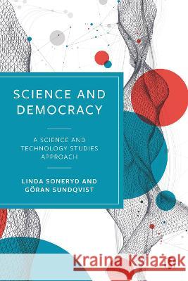 Science and Democracy: A Science and Technology Studies Approach Linda Soneryd G?ran Sundqvist 9781529222135 Bristol University Press - książka