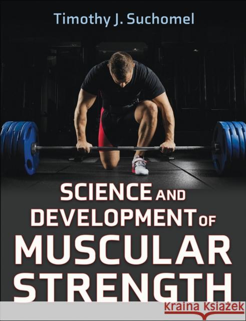 Science and Development of Muscular Strength Timothy J. Suchomel 9781718223660 Human Kinetics Publishers - książka