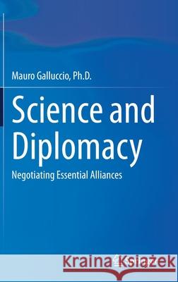 Science and Diplomacy: Negotiating Essential Alliances Mauro Gallucci 9783030604134 Springer - książka