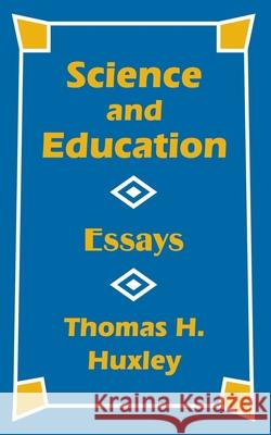 Science and Education: Essays Huxley, Thomas H. 9781410201164 University Press of the Pacific - książka