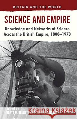 Science and Empire: Knowledge and Networks of Science Across the British Empire, 1800-1970 Bennett, B. 9780230252288 Palgrave MacMillan - książka