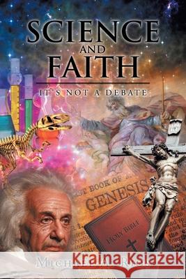 Science and Faith: It's Not A Debate Michael A Rios 9781662409318 Page Publishing, Inc. - książka