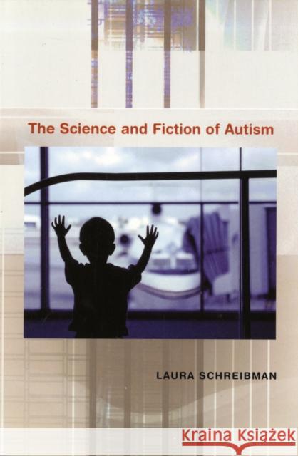 Science and Fiction of Autism Schreibman, Laura 9780674025691 Harvard University Press - książka