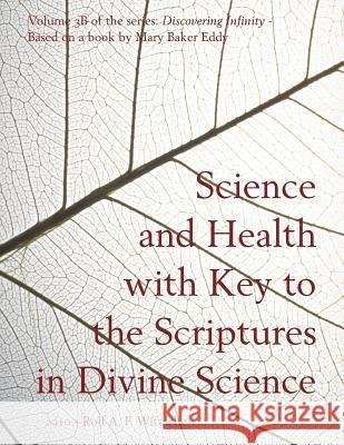 Science and Health with Key to the Scriptures in Divine Science: Discovering Infinity Rolf A. F. Witzsche Mary Baker Eddy 9781535569637 Createspace Independent Publishing Platform - książka