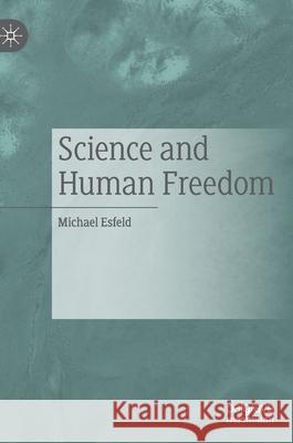 Science and Human Freedom Michael-Andreas Esfeld 9783030377700 Palgrave MacMillan - książka
