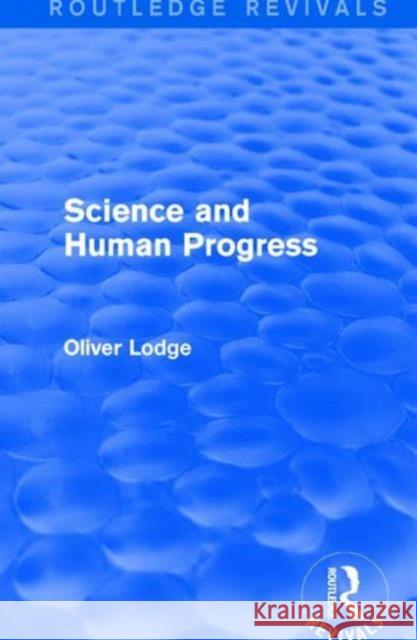 Science and Human Progress Oliver Lodge 9781138192515 Routledge - książka