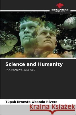 Science and Humanity Tupak Ernesto Obando Rivera   9786205914724 Our Knowledge Publishing - książka