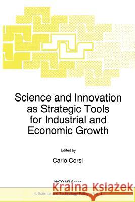 Science and Innovation as Strategic Tools for Industrial and Economic Growth C. Corsi 9789401065733 Springer - książka