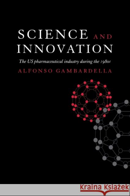 Science and Innovation: The Us Pharmaceutical Industry During the 1980s Gambardella, Alfonso 9780521062060 Cambridge University Press - książka