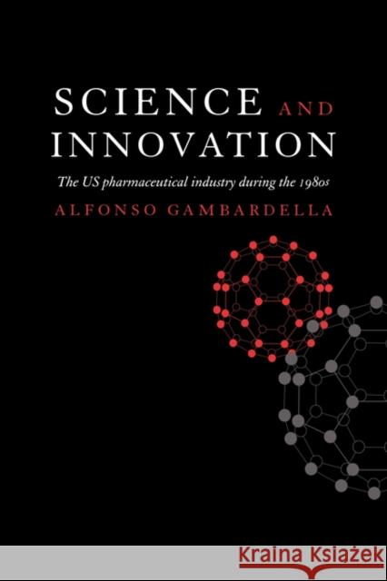 Science and Innovation: The Us Pharmaceutical Industry During the 1980s Gambardella, Alfonso 9780521451185 Cambridge University Press - książka