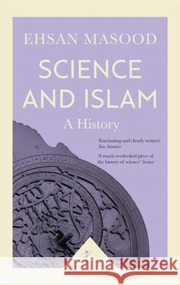 Science and Islam (Icon Science): A History Ehsan Masood 9781785782022 Icon Books - książka