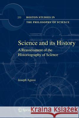 Science and Its History: A Reassessment of the Historiography of Science Agassi, Joseph 9789048174140 Springer - książka