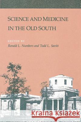 Science and Medicine in the Old South Ronald L. Numbers Todd L. Savitt 9780807124956 Louisiana State University Press - książka