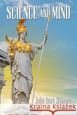 Science and Mind John Bart Wilburn 9781500871147 Createspace - książka