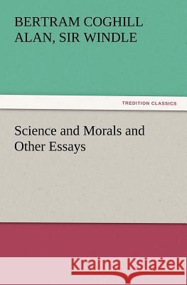 Science and Morals and Other Essays Sir Bertram Coghill Alan Windle 9783847216339 Tredition Classics - książka