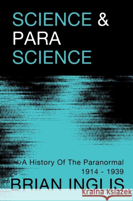 Science and Parascience Brian Inglis 9781786771896 White Crow Books - książka