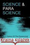 Science and Parascience Brian Inglis 9781786771896 White Crow Books