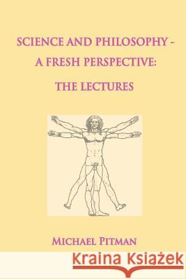 Science and Philosophy - A Fresh Perspective Michael Pitman 9781999966409 Merops Press - książka