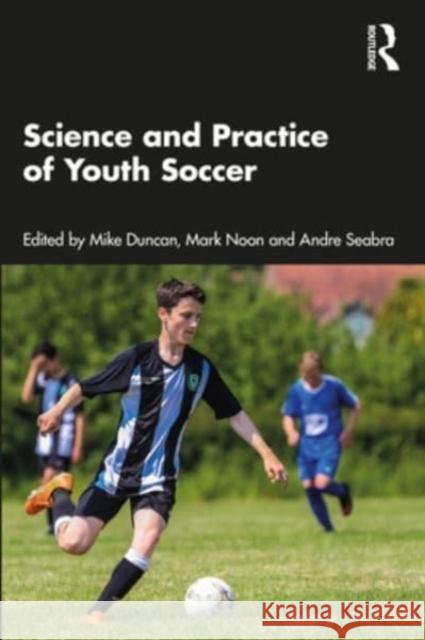 Science and Practice of Youth Soccer  9781032665221 Taylor & Francis Ltd - książka