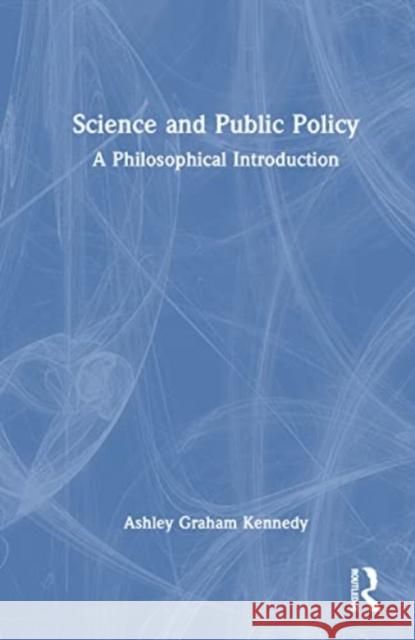 Science and Public Policy Ashley Graham Kennedy 9781032317410 Taylor & Francis Ltd - książka