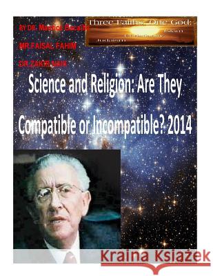 Science and Religion: Are They Compatible or Incompatible? 2014 Maurice Bucaille MR Faisal Fahim 9781496126696 Createspace - książka