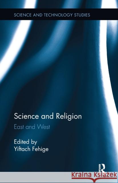 Science and Religion: East and West  9781138488670 Science and Technology Studies - książka