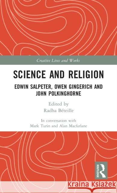 Science and Religion: Edwin Salpeter, Owen Gingerich and John Polkinghorne Alan MacFarlane Radha B 9781032119731 Routledge - książka