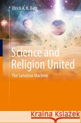 Science and Religion United Ulrich A. K. Betz 9783031550966 Springer Nature Switzerland - książka