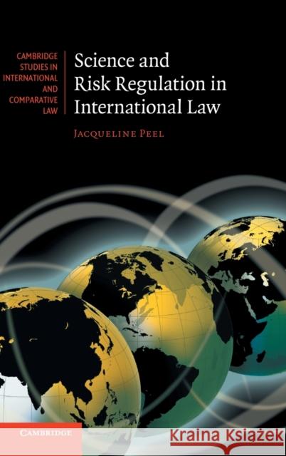 Science and Risk Regulation in International Law Jacqueline Peel 9780521768634  - książka