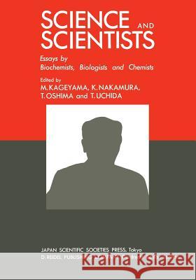 Science and Scientists: Essays by Biochemists, Biologists and Chemists Kageyama, Makoto 9789400977570 Springer - książka