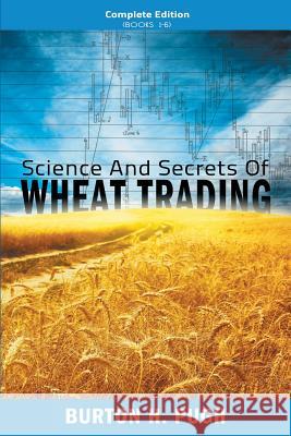 Science and Secrets of Wheat Trading: Complete Edition (Books 1-6) Pugh, Burton H. 9781607966494 WWW.Snowballpublishing.com - książka
