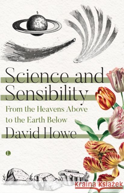 Science and Sensibility: From the Heavens Above to the Earth Below David Howe 9780718898090 James Clarke & Co Ltd - książka