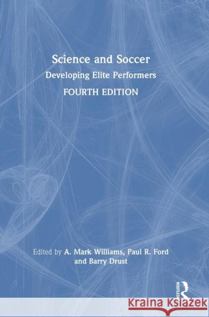 Science and Soccer: Developing Elite Performers A. Mark Williams Paul Ford Barry Drust 9780367708955 Routledge - książka