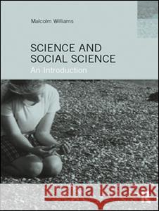 Science and Social Science: An Introduction Malcolm Williams 9780415194846 Routledge - książka