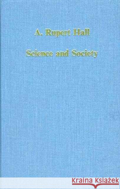 Science and Society: Historical Essays on the Relations of Science, Technology and Medicine Hall, A. Rupert 9780860784005 Variorum - książka