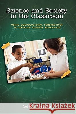 Science and Society in the Classroom: Using Sociocultural Perspectives to Develop Science Education Verma, Geeta 9781604976595 Cambria Press - książka