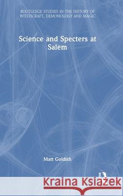 Science and Specters at Salem Matt Goldish 9781032317885 Routledge - książka