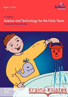 Science and Technology for the Early Years (2nd Edition) - Purposeful Play Activities Pauline Allen 9780857476555  - książka