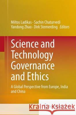 Science and Technology Governance and Ethics: A Global Perspective from Europe, India and China Ladikas, Miltos 9783319361628 Springer - książka