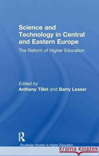 Science and Technology in Central and Eastern Europe: The Reform of Higher Education Anthony Tillet Barry Lesser A. D. Tillett 9781138981393 Routledge - książka