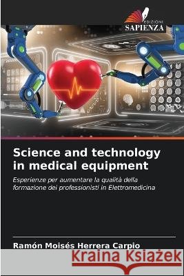 Science and technology in medical equipment Ramon Moises Herrera Carpio   9786205884621 Edizioni Sapienza - książka