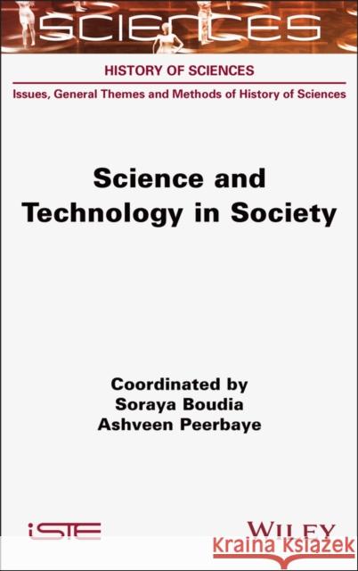 Science and Technology in Society Soraya Boudia Ashveen Peerbaye 9781789451917 Wiley-Iste - książka