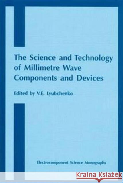 Science and Technology of Millimetre Wave Components and Devices V.E. Lyubchenko   9780415277754 Taylor & Francis - książka