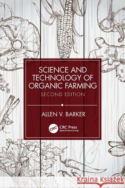 Science and Technology of Organic Farming: Second Edition Barker, Allen V. 9780367567569 CRC Press - książka