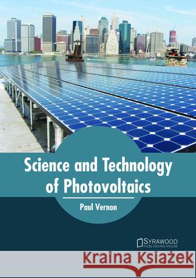 Science and Technology of Photovoltaics Paul Vernon 9781682865316 Syrawood Publishing House - książka