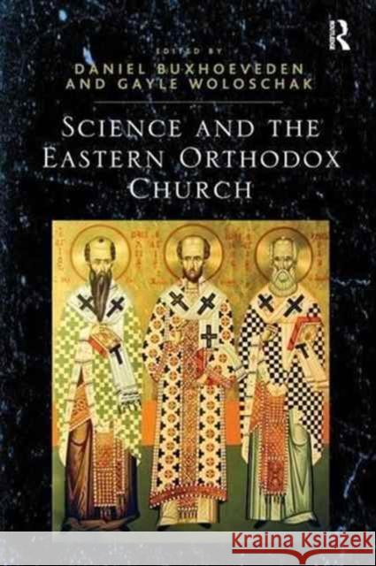 Science and the Eastern Orthodox Church Gayle Woloschak Daniel Buxhoeveden 9781138278660 Routledge - książka