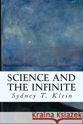 Science and the Infinite Sydney T. Klein 9781514122662 Createspace - książka