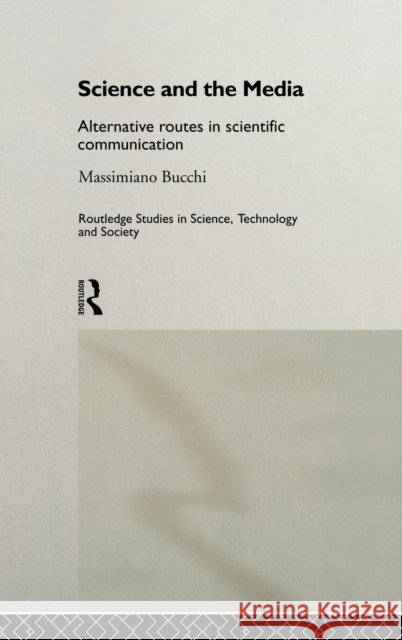 Science and the Media : Alternative Routes to Scientific Communications Massimiano Bucchi 9780415189521 Routledge - książka